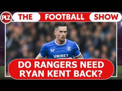 Do Rangers Need Ryan Kent Back? | The Football Show