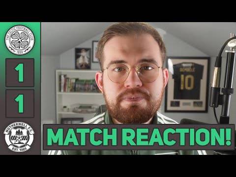 A painful watch. | Celtic 1-1 Motherwell | MATCH REACTION!