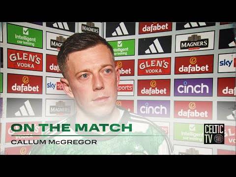 Callum McGregor On the Match | Celtic 1-1 Motherwell