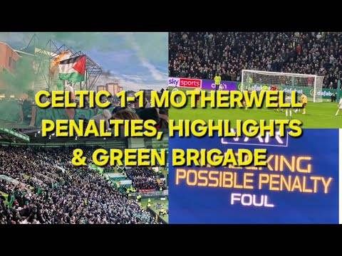 Celtic 1-1 Motherwell / Green Brigade, Highlights & Penalties