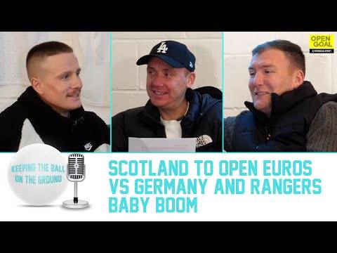 SCOTLAND TO OPEN EUROS vs GERMANY & RANGERS BABY BOOM | Keeping The Ball On The Ground