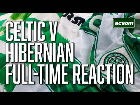Celtic v Hibernian // LIVE Full-Time Reaction // A Celtic State of Mind // ACSOM