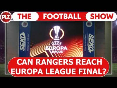 Can Rangers reach the Europa League Cup Final I The Football Show