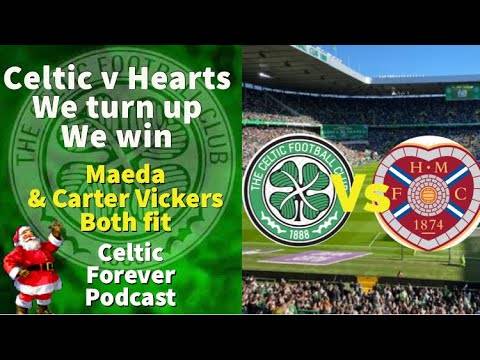 Maeda & Carter Vickers fit / Hearts game preview