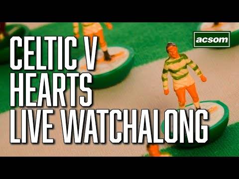 Celtic v Hearts LIVE Watchalong // A Celtic State of Mind // ACSOM Chaity Weekender
