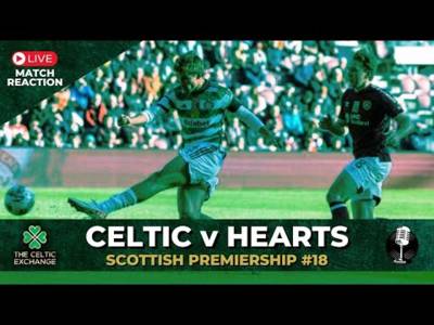 Celtic v Hearts: Scottish Premiership, Sat 16th December – LIVE Match Reaction