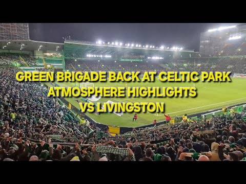 Green Brigade Back at Celtic Park / Atmosphere Highlights 2-0 Vs Livingston