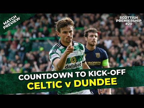 Countdown To Kick-Off: Celtic v Dundee | Scottish Premiership, Tue 26th Dec ‘23