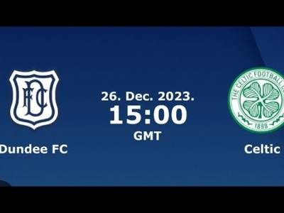 Dundee v Celtic post match recation 26/12/23