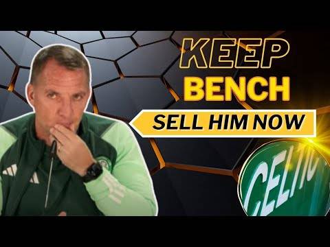 Celtic Players &ndash; Keep Bench or Sell Have your say