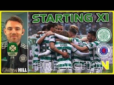 Celtic v Rangers | CCV Ruled Out! | Starting XI Prediciton