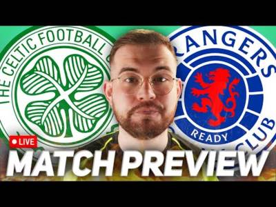 Celtic Vs Rangers | Derby Preview Stream | Ccv Out but Hatate and Abada Fit!