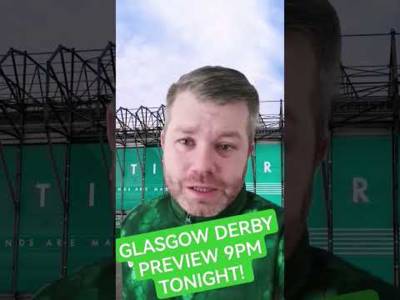 GLASGOW DERBY PREVIEW #celticfc #GLASGOWDERBY