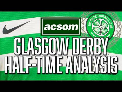 Celtic v Rangers // LIVE Glasgow Derby Half-Time Analysis // A Celtic State of Mind // ACSOM