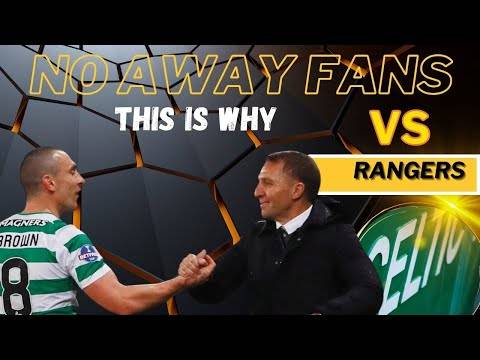 Celtic V Rangers this is why no away fans