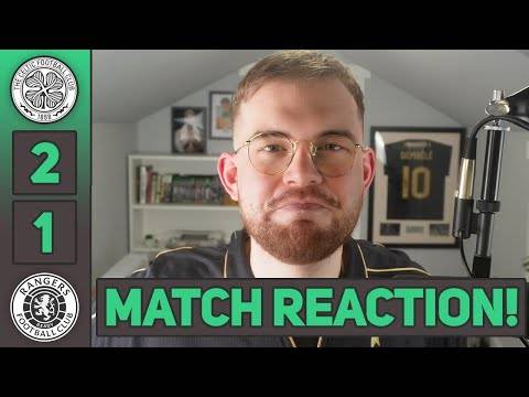 WE SHALL NOT BE MOVED! | Celtic 2-1 Rangers | MATCH REACTION!