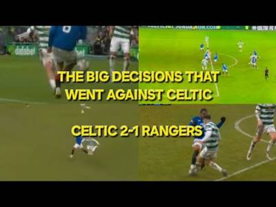 The Big Decisions That Went Against Celtic / Celtic 2-1 Rangers