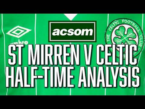St Mirren v Celtic // LIVE Half-Time Analysis // A Celtic State of Mind // ACSOM