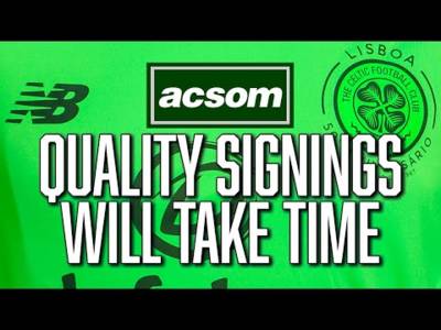 Why we need to shut out transfer window madness in quest for quality / ACSOM A Celtic State of Mind