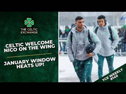 Celtic Exchange Weekly: Celtic Welcome Nico On The Wing | Are Others On The Way?