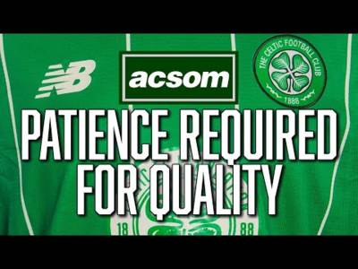 Patience is key as Brendan Rodgers demands quality signings // A Celtic State of Mind // ACSOM