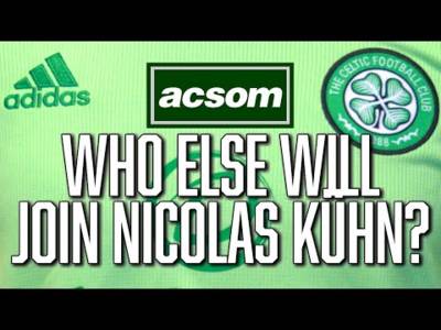 Who else will join Nicolas Kühn as Rodgers seeks left-back and striker? ACSOM A Celtic State of Mind