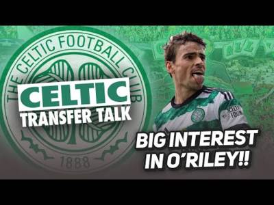 Interest in Matt O’Riley steps up from Spanish and EPL clubs. | Celtic vs Buckie Thistle