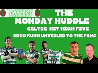 Celtic Hit High 5 to Dump Buckie / the Monday Huddle