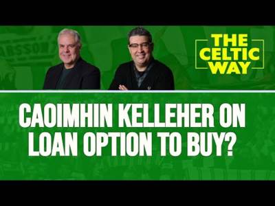 Should Celtic sign Caoimhin Kelleher on loan option to buy?