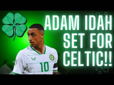 Adam Idah Set for Celtic Transfer! / Come on!!