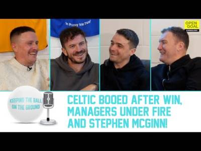 CELTIC BOOED AFTER WIN, MANAGERS UNDER FIRE & STEPHEN MCGINN! | Keeping The Ball On The Ground