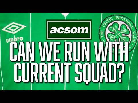 If Celtic fail to strengthen more, do we have enough to win this league? ACSOM Celtic State of Mind