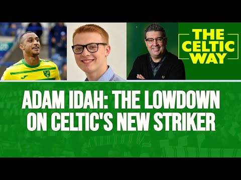 ‘Big, strong and CAPABLE!’ &ndash; The lowdown on Celtic’s new striker Adam Idah from Norwich expert