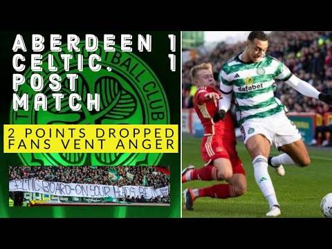 Aberdeen 1-1 Celtic / Hoops fans not happy