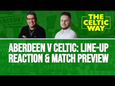 Aberdeen v Celtic: pre-match line-up & reaction