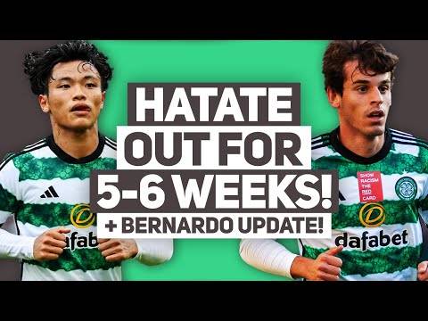 Hatate injury diagnosis adds to Celtic woes. | + Paulo Bernardo future update?
