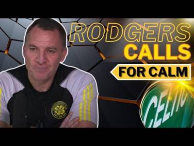 Rodgers ASKS Celtic FANS to stay calm