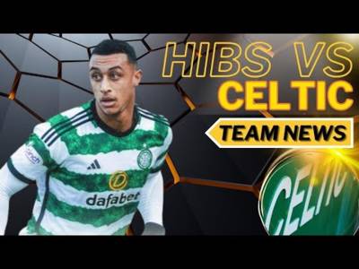 Hibs v Celtic TEAM NEWS