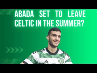 WHAT IS GOING WITH LIEL ABADA? l SHOULD CELTIC LET HIM GO IN THE SUMMER?