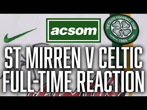 St Mirren v Celtic // LIVE Full-Time Reaction // A Celtic State of Mind // ACSOM