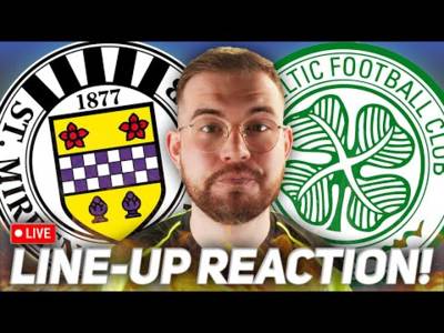 ST MIRREN VS CELTIC | LIVE Line-up Reaction & Match Preview Stream