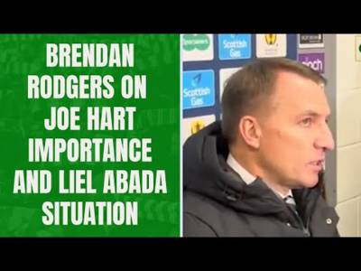Brendan Rodgers on importance of Joe Hart and Liel Abada’s ‘frame of mind’