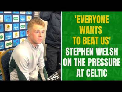 ‘Everyone wants to beat us’ – Stephen Welsh on the pressure and determination at Celtic