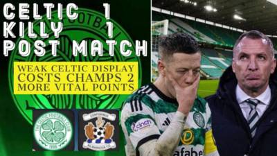 Celtic 1-1 Kilmarnock / can Brendan stop the rot?