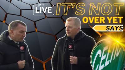 It’s not over yet Celtic FANS