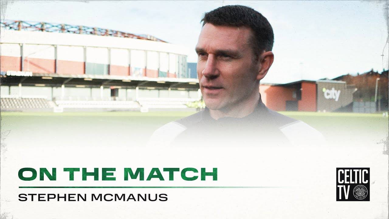 On the Match with Stephen McManus | Queen’s Park 0-1 Celtic FC B | Two wins from Two in Glasgow Cup!
