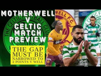 Motherwell v Celtic preview /Must win as Celts 5 behind