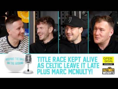 TITLE RACE KEPT ALIVE AS CELTIC LEAVE IT LATE + MARC MCNULTY! | Keeping The Ball On The Ground