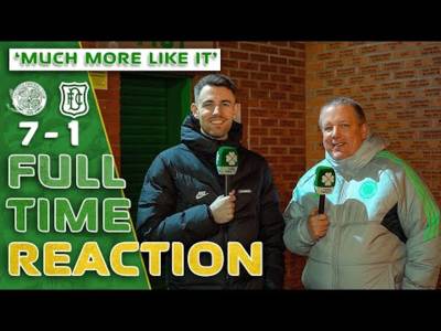 Celtic 7-1 Dundee | ‘MUCH More Like It!’ | Full-Time Reaction