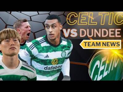 Celtic Vs Dundee Pre-match LIVE